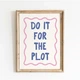 Постер «Do It For The Plot» паперовий білий - зображення 1