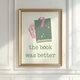 Постер «The Book Was Better» бумажный белый - изображение 6