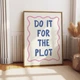 Постер «Do It For The Plot» паперовий білий - зображення 5