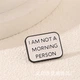 Значок металевий I am not a morning person - зображення 3