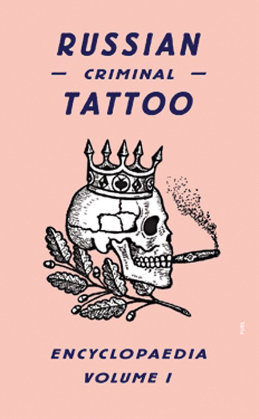 

Russian Criminal Tattoo Encyclopaedia: Volume I