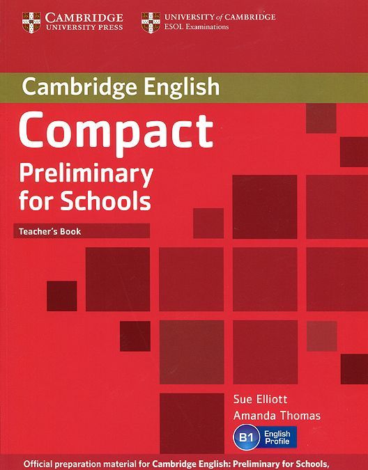 

Compact Preliminary for Schools: Teacher`s Book