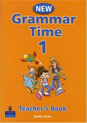 

Grammar Time 1 New Edition. Teacher`s Book