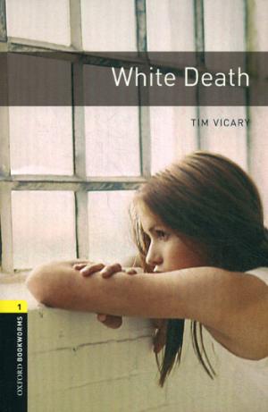 

OXFORD bookworms library 1: WHITE DEATH 3E
