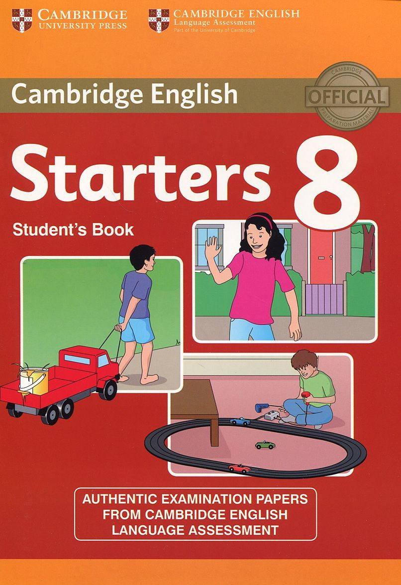 

Starters 8: Student`s Book: A1: Authentic Examination Papers from Cambridge English Language Assessment