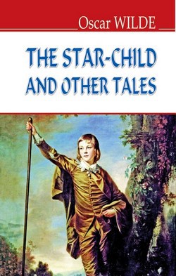 

The Star-Child and Other Tales = Хлопчик-зірка та інші казки 53631