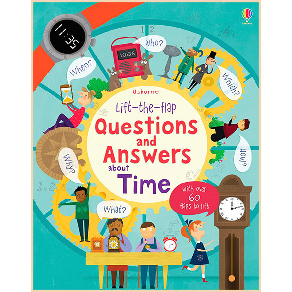 

Usborne Lift-the-Flap Questions and Answers About Time. Katie Daynes. ISBN:9781409582168