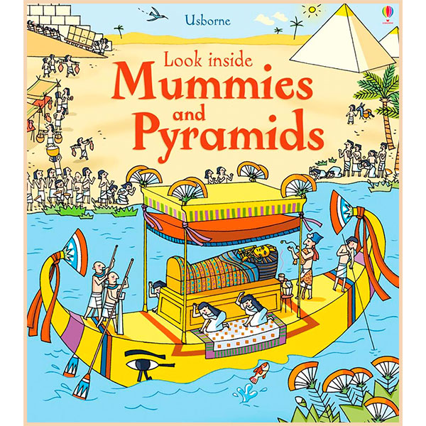 

Usborne Look Inside Mummies and Pyramids. Rob Lloyd Jones. ISBN:9781409563921