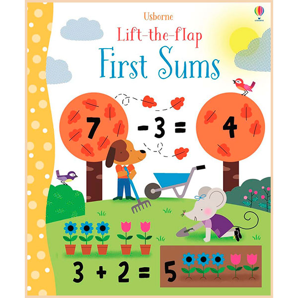 

Usborne Lift-the-Flap First Sums. Felicity Brooks. ISBN:9781474919043