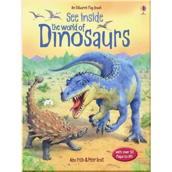 

Usborne See Inside The World of Dinosaurs. Alex Frith. ISBN:9780746071588