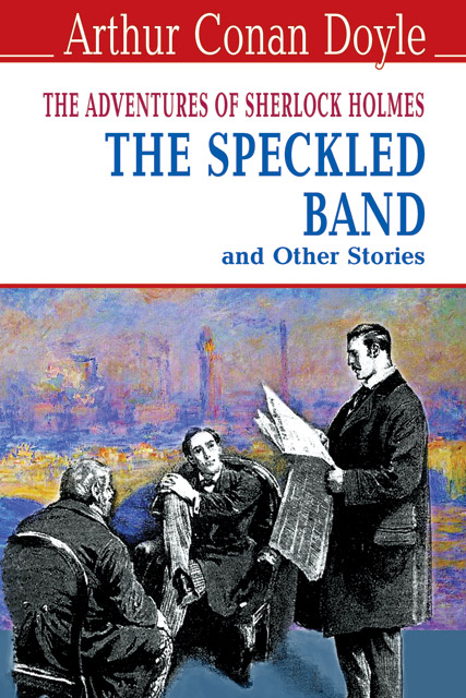 

The Speckled Band and Other Stories / Пригоди Шерлока Холмса. Пістрява стрічката інші історії (English Library) - Arthur Conan Doyle