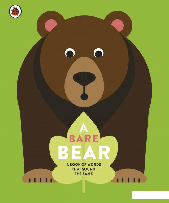 

A Bare Bear. A book of words that sound the same (962840)