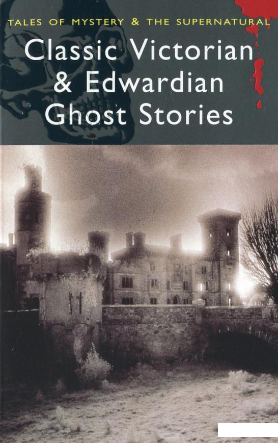 

Classic Victorian and Edwardian Ghost Stories (445606)