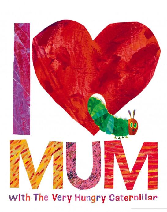 

I Love Mum with The Very Hungry Caterpillar (836216)