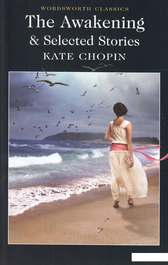 

The Awakening and Selected Short Stories (616780)