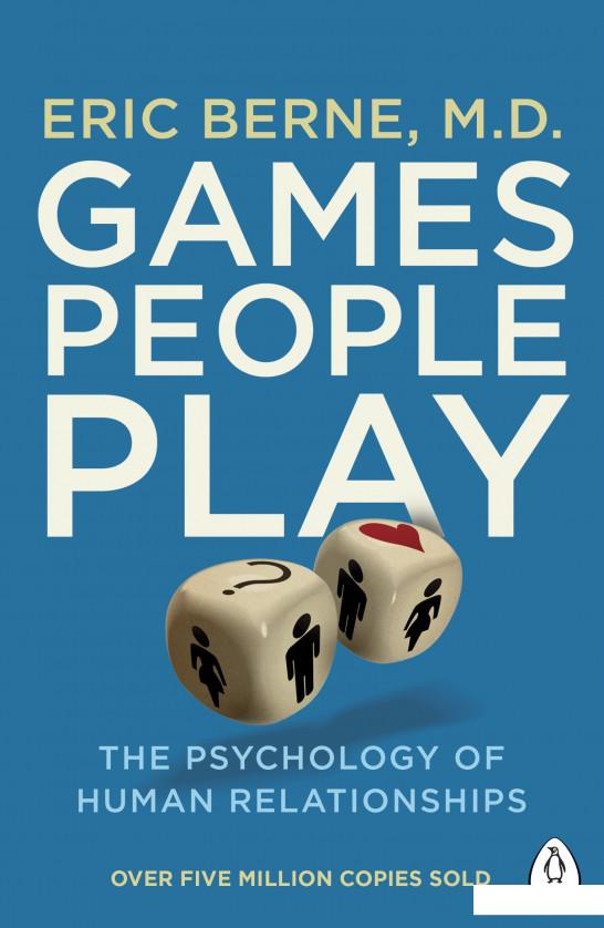 

Games People Play. The Psychology of Human Relationships (754310)
