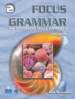 

Focus on Grammar 2: Third Edition An integrated skills approach