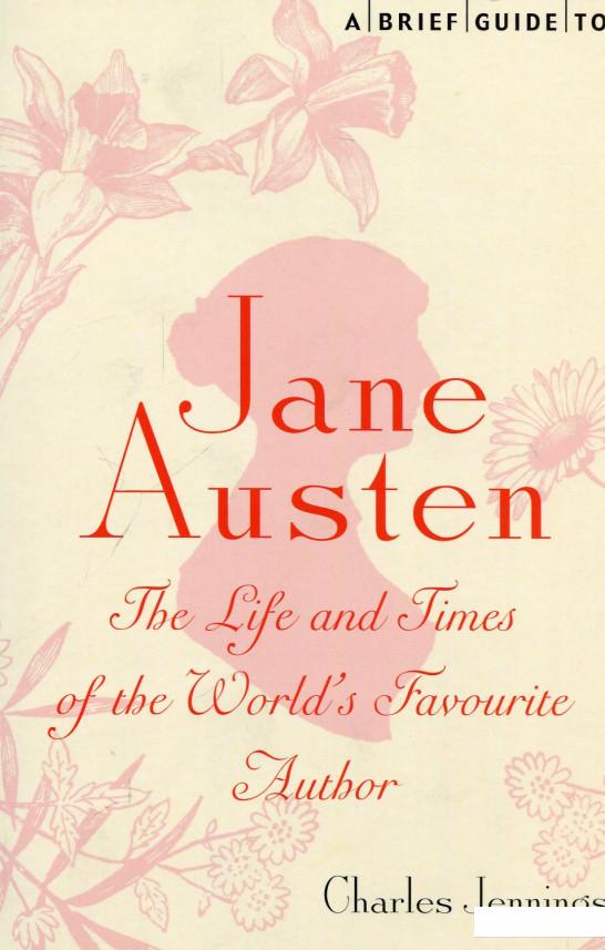 

A Brief Guide to Jane Austen: The Life and Times of the World’s Favourite Author (657066)