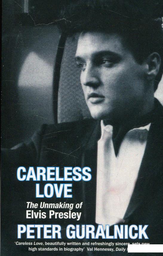 

Careless Love: Unmaking of Elvis Presley (468285)