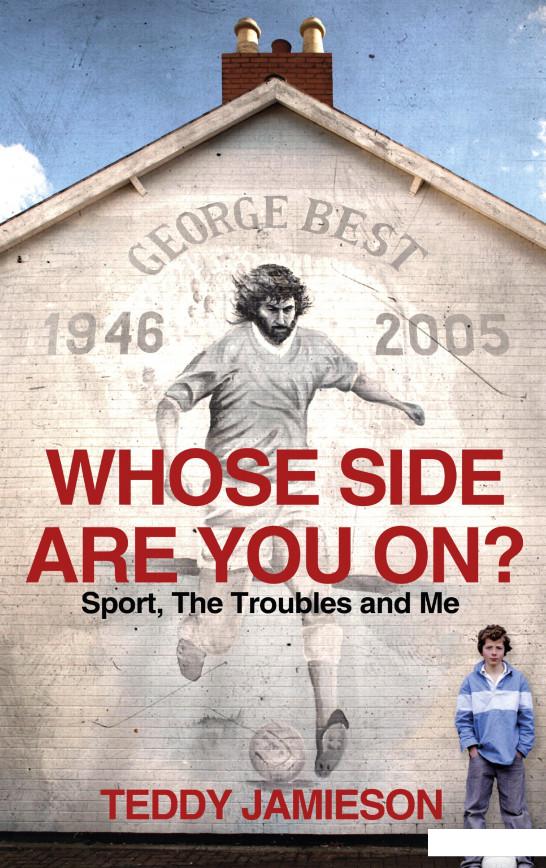 

Whose Side Are you On Sport, the Troubles and Me (954554)