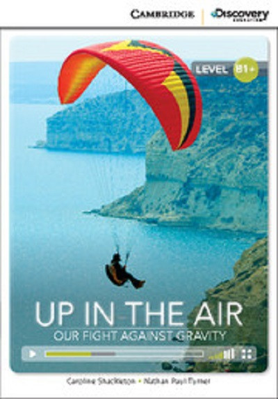 

Up in the Air: Our Fight Against Gravity. Intermediate. Book with Online Access