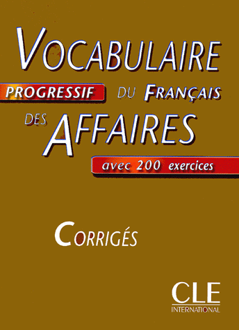 

Vocabulaire progressif du francais des affaires: Corriges