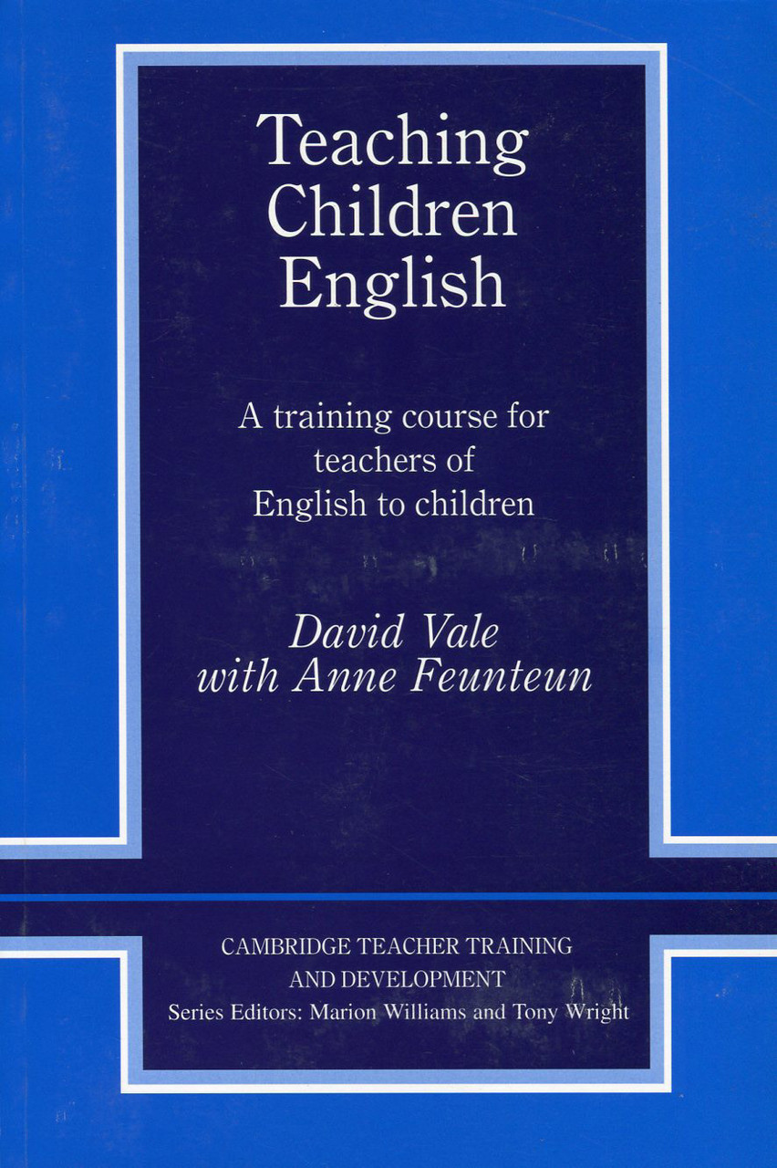 

Teaching Children English. A Training Course for Teachers of English to Children