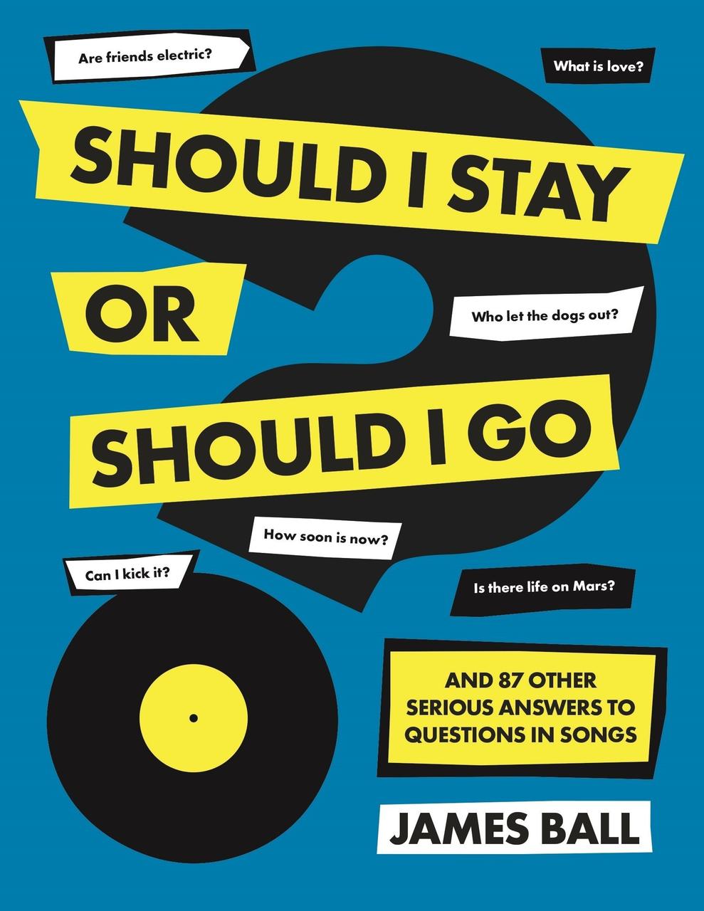 

Should I Stay Or Should I Go And 87 Other Serious Answers to Questions in Songs