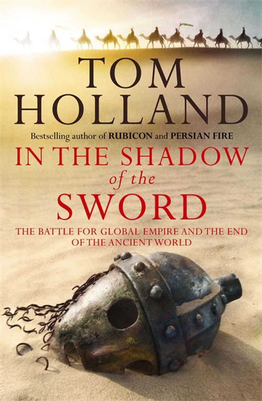 

In The Shadow Of The Sword: The Battle for Global Empire and the End of the Ancient World