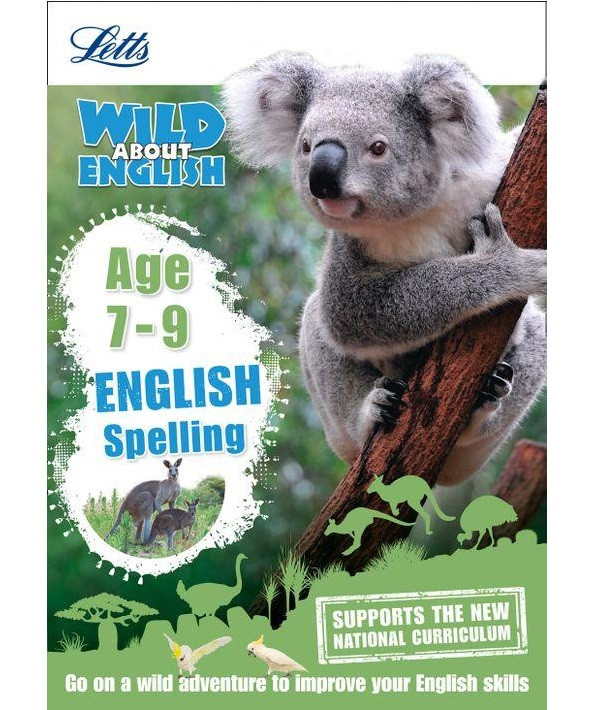 

Letts Wild About English: Spelling Age 7-9