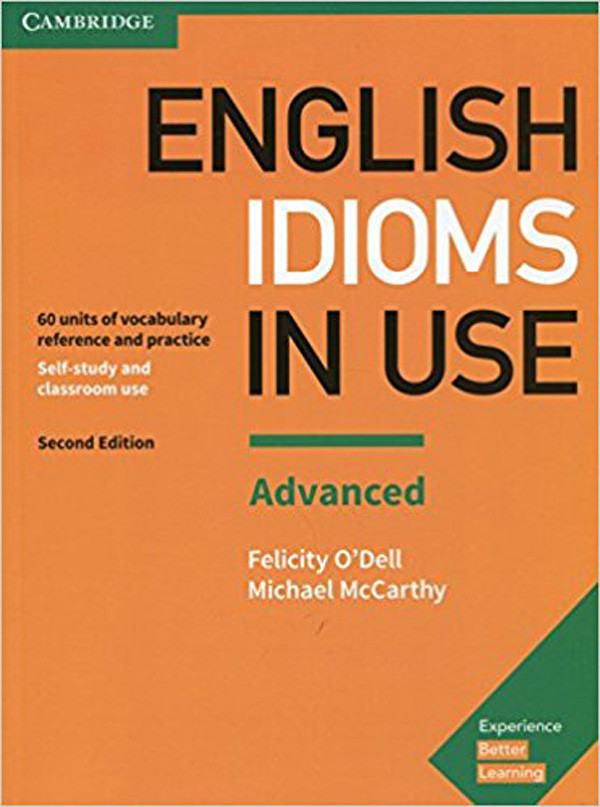 

English Idioms in Use Advanced Book with Answers. Vocabulary Reference and Practice