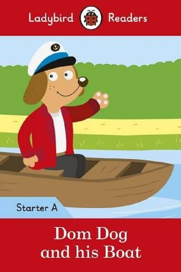 

Dom Dog and his Boat. Ladybird Readers Starter Level A