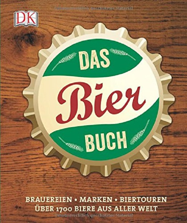 

Das Bierbuch : Brauereien Marken Biertouren. Uber 1700 Biere aus aller Welt