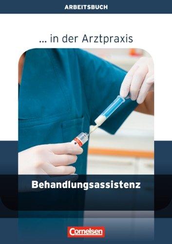 

Behandlungsassistenz in der Arztpraxis: Arbeitsbuch