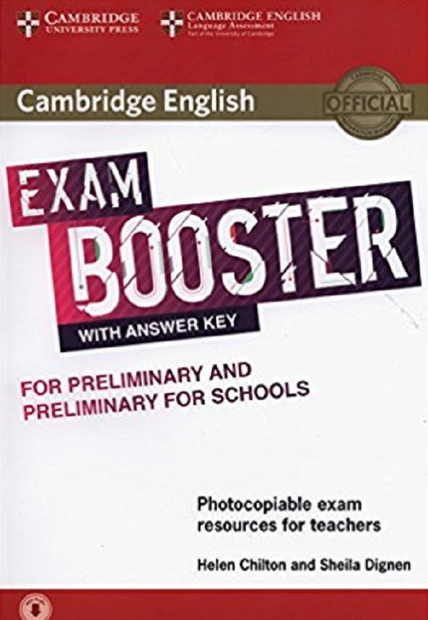 

Cambridge English Exam Booster for Preliminary and Preliminary for Schools with Answer Key with Audio. Photocopiable Exam Resources for Teachers