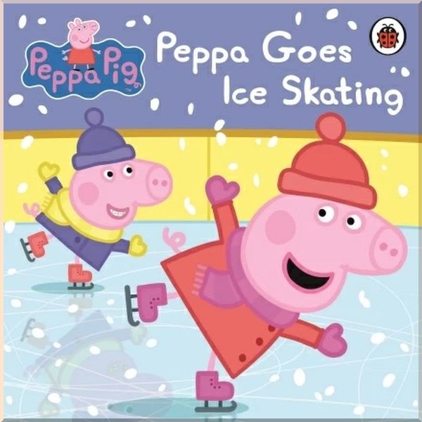 

Peppa Goes Ice Skating. Ladybird. ISBN:9780723293118