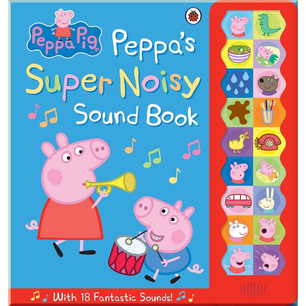 

Peppa Pig: Peppa's Super Noisy Sound Book. Ladybird. ISBN:9780723296232