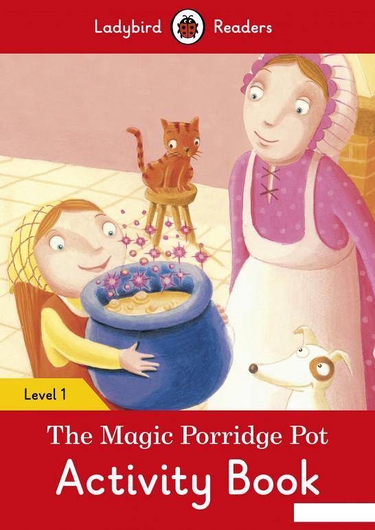 

Ladybird Readers. Level 1. The Magic Porridge Pot. Activity Book (755045)