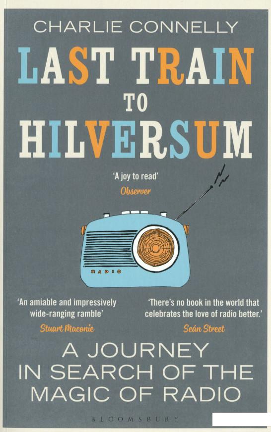 

Last Train to Hilversum. A Journey in Search of the Magic of Radio (1061584)