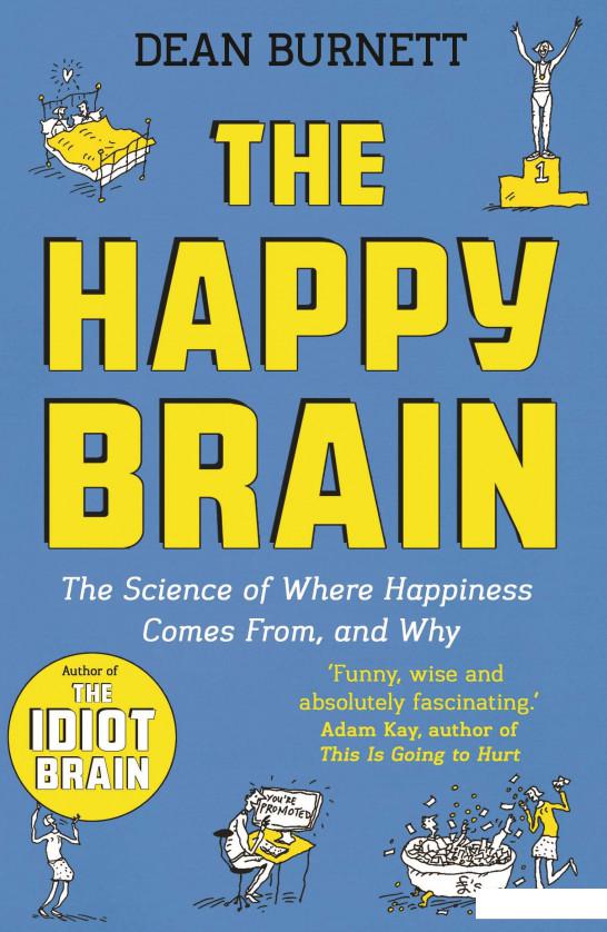 

The Happy Brain. The Science of Where Happiness Comes From, and Why (1039857)