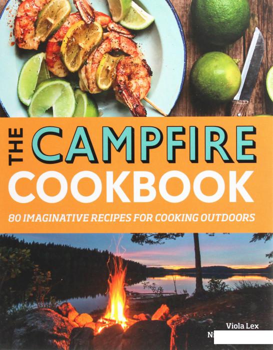 

The Campfire Cookbook: 80 Imaginative Recipes for Cooking Outdoors (965322)