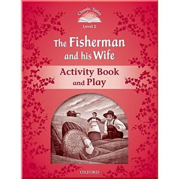 

Детская рабочая тетрадь The Fisherman and His Wife Activity Book and Play. Jacob Grimm and Wilhelm Grimm Sue Arengo. ISBN:9780194239035