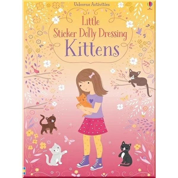 

Usborne Little Sticker Dolly Dressing: Kittens. Fiona Watt Lizzie Mackay. ISBN:9781474960007