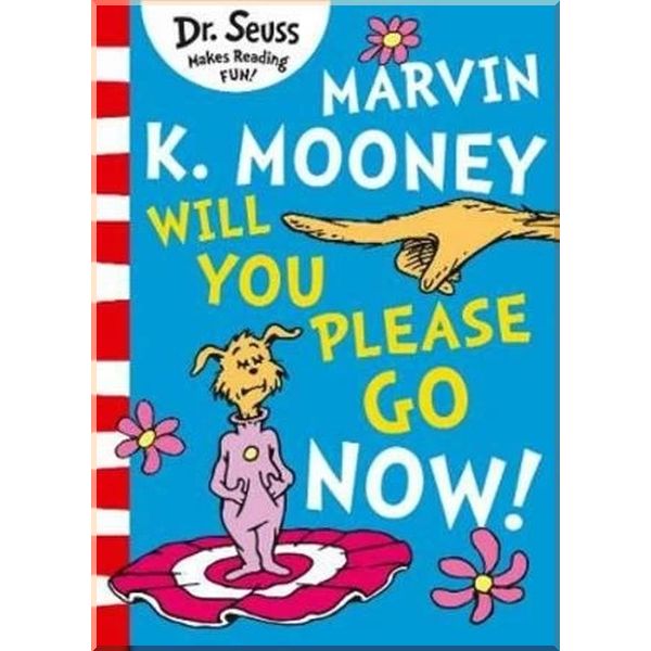 

Marvin K. Mooney Will You Please Go Now!. Dr. Seuss. ISBN:9780008288105