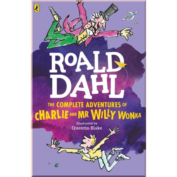 

The Complete Adventures of Charlie and Mr Willy Wonka. Quentin Blake Roald Dahl. ISBN:9780141365398