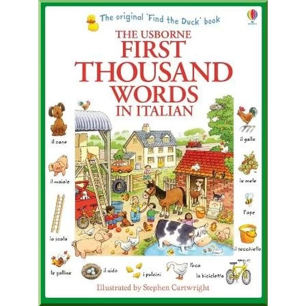 

Usborne First Thousand Words in Italian. Heather Amery Stephen Cartwright. ISBN:9781409566144