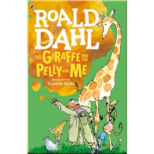 

The Giraffe and the Pelly and Me. Quentin Blake Roald Dahl. ISBN:9780141365435