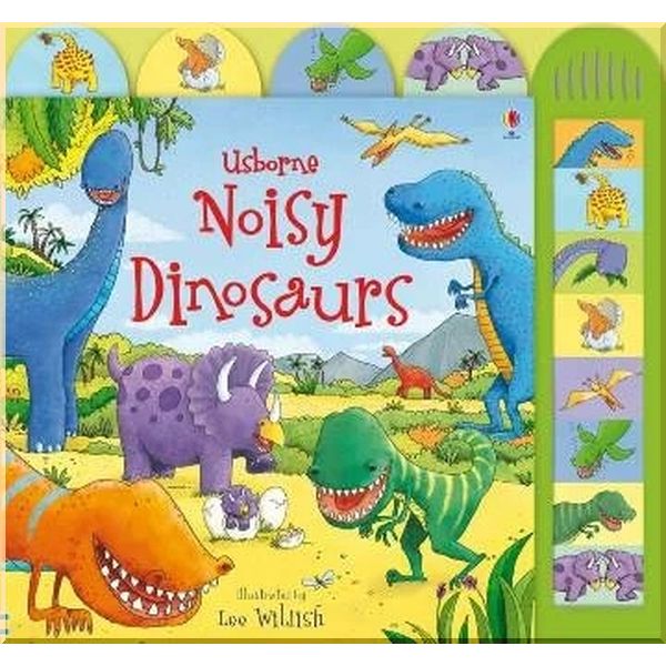 

Usborne Noisy Dinosaurs. Lee Wildish Sam Taplin. ISBN:9780746097847