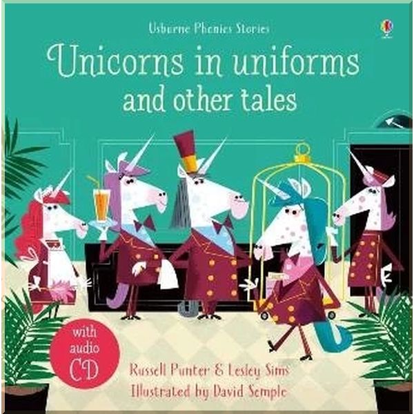 

Usborne Unicorns in Uniforms and Other Tales with Audio CD. Lesley Sims Russell Punter. ISBN:9781474969970