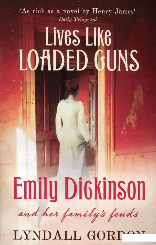 

Lives Like Loaded Guns. Emily Dickinson and Her Family's Feuds (468283)